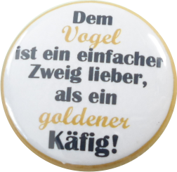 Dem Vogel ,,,Button